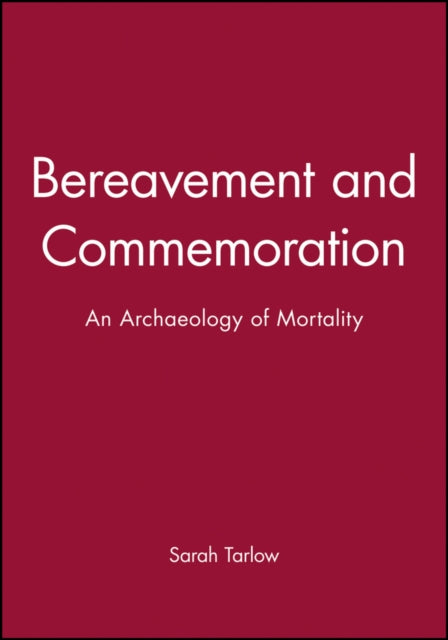 Bereavement and Commemoration: An Archaeology of Mortality