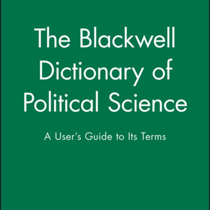 The Blackwell Dictionary of Political Science: A User's Guide to Its Terms