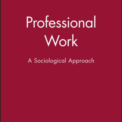 Professional Work: A Sociological Approach