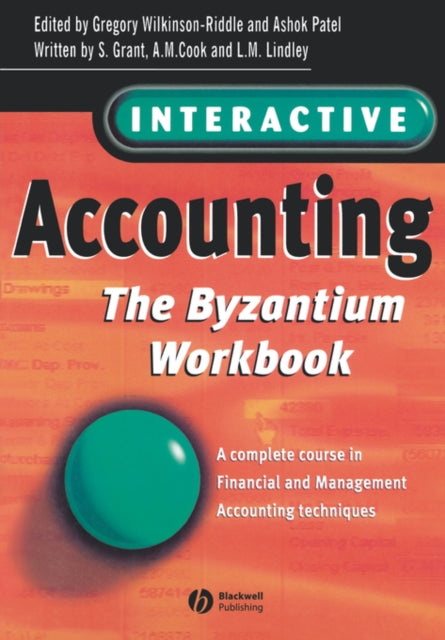 Interactive Accounting - The Byzantium Workbook: A Complete Course in Financial and Management Accounting Techniques