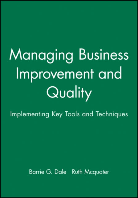 Managing Business Improvement and Quality: Implementing Key Tools and Techniques