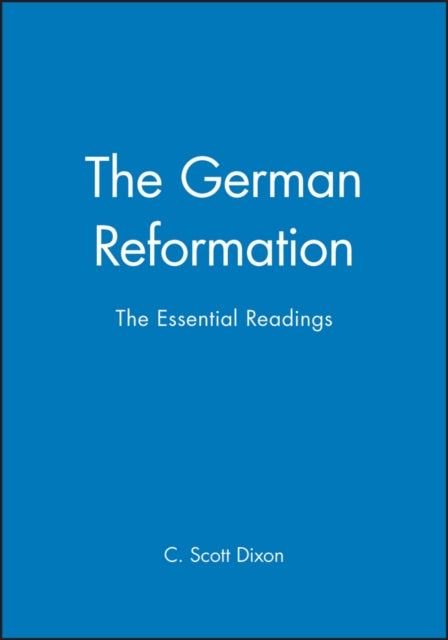 The German Reformation: The Essential Readings