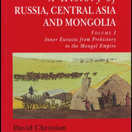 A History of Russia, Central Asia and Mongolia, Volume I: Inner Eurasia from Prehistory to the Mongol Empire