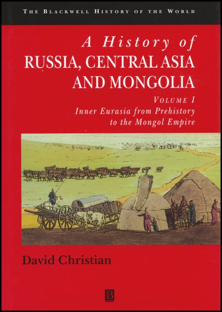 A History of Russia, Central Asia and Mongolia, Volume I: Inner Eurasia from Prehistory to the Mongol Empire