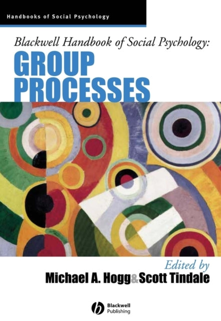 Blackwell Handbook of Social Psychology: Group Processes