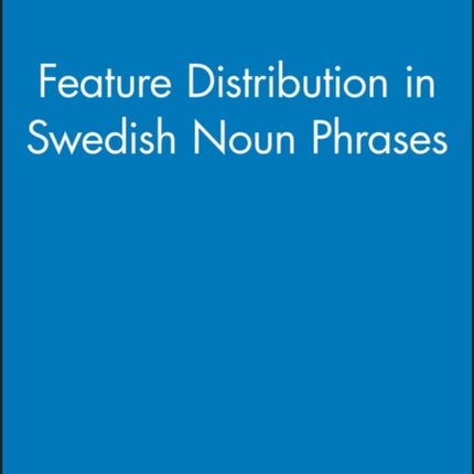 Feature Distribution in Swedish Noun Phrases