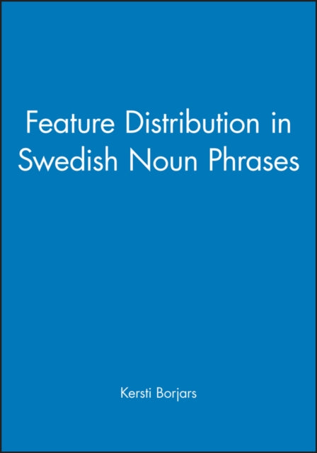 Feature Distribution in Swedish Noun Phrases