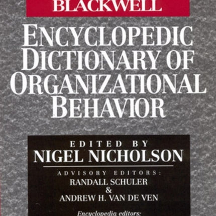 The Blackwell Encyclopedic Dictionary of Organizational Behavior