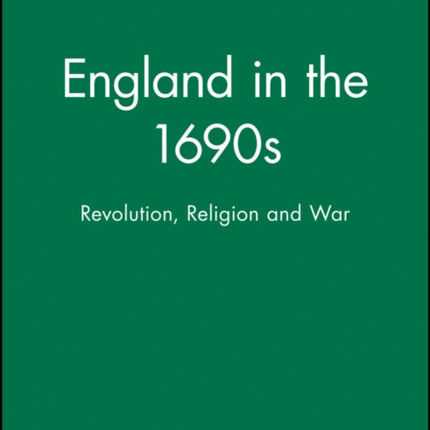 England in the 1690s: Revolution, Religion and War