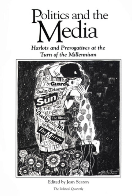 Politics and the Media: Harlots and Prerogatives at the Turn of the Millennium