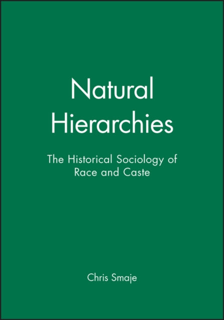 Natural Hierarchies: The Historical Sociology of Race and Caste