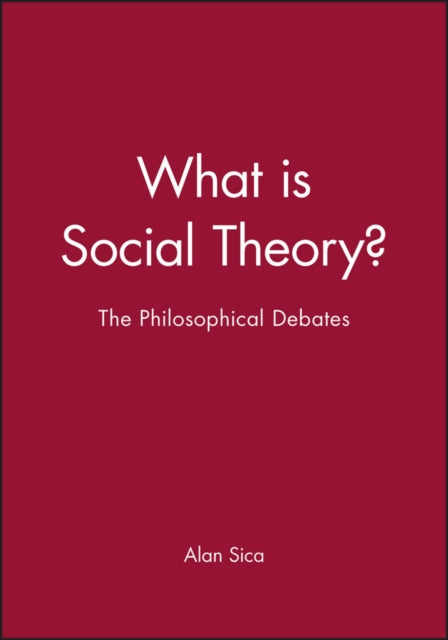 What is Social Theory?: The Philosophical Debates