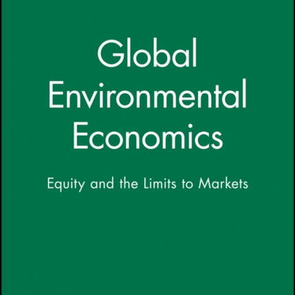 Global Environmental Economics: Equity and the Limits to Markets