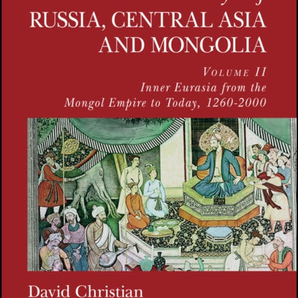 A History of Russia, Central Asia and Mongolia, Volume II: Inner Eurasia from the Mongol Empire to Today, 1260 - 2000