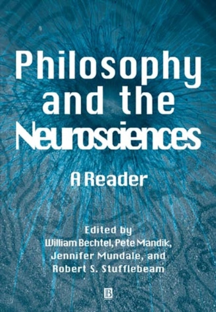 Philosophy and the Neurosciences: A Reader