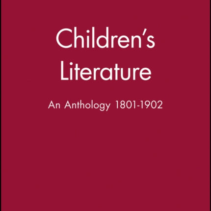 Children's Literature: An Anthology 1801 - 1902