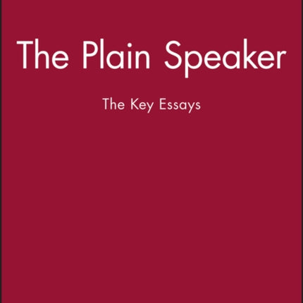 The Plain Speaker: The Key Essays