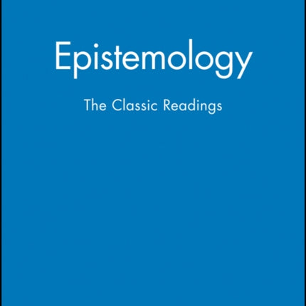 Epistemology: The Classic Readings