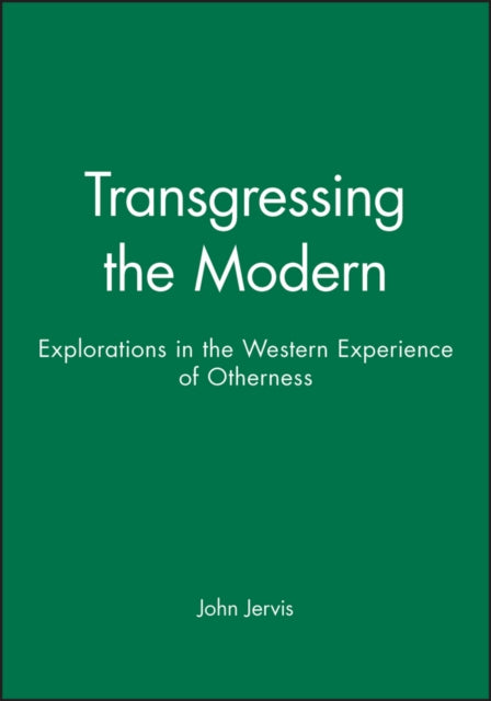 Transgressing the Modern: Explorations in the Western Experience of Otherness