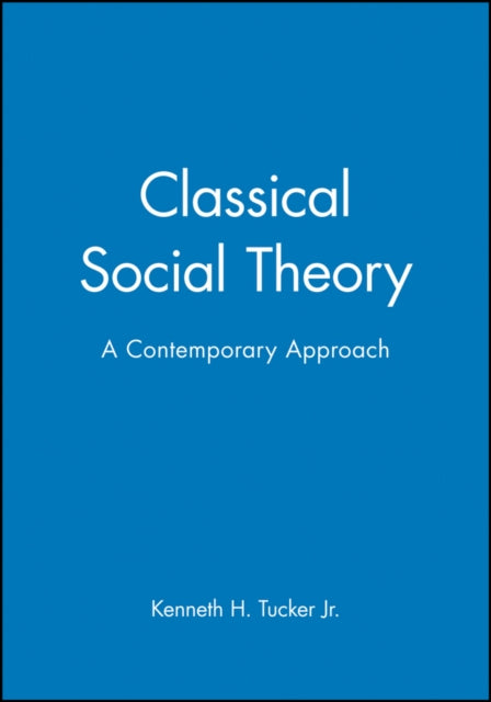 Classical Social Theory: A Contemporary Approach