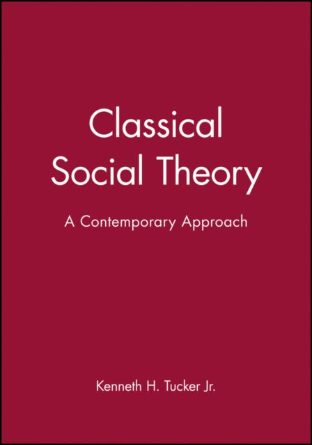 Classical Social Theory: A Contemporary Approach