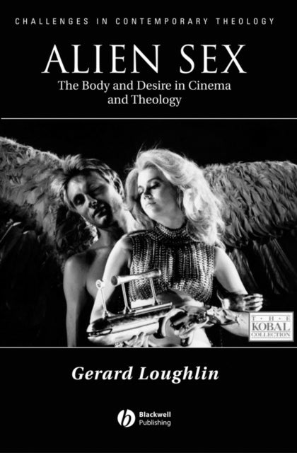 Alien Sex: The Body and Desire in Cinema and Theology