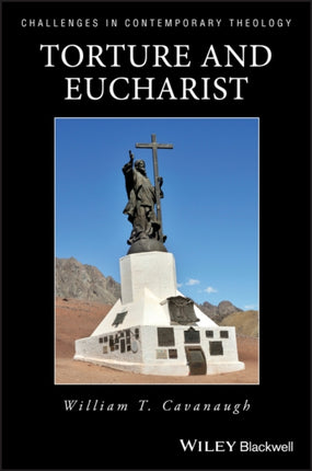 Torture and Eucharist: Theology, Politics, and the Body of Christ