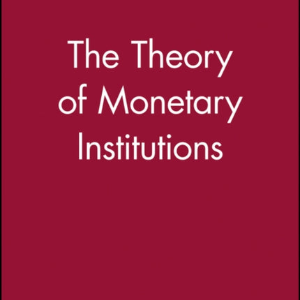 The Theory of Monetary Institutions