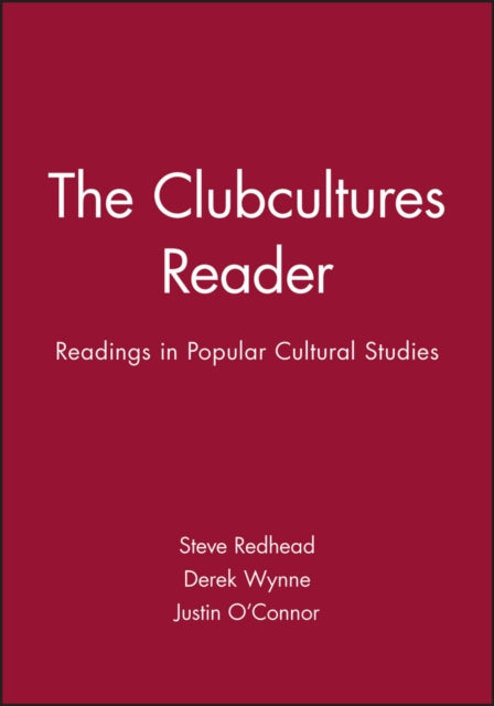 The Clubcultures Reader: Readings in Popular Cultural Studies