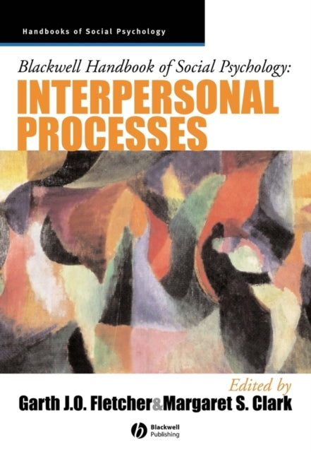 Blackwell Handbook of Social Psychology: Interpersonal Processes