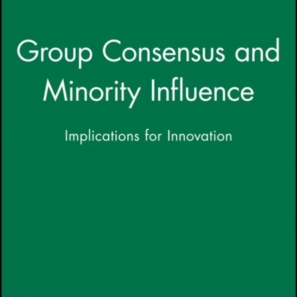 Group Consensus and Minority Influence: Implications for Innovation