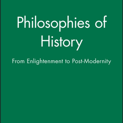 Philosophies of History: From Enlightenment to Post-Modernity