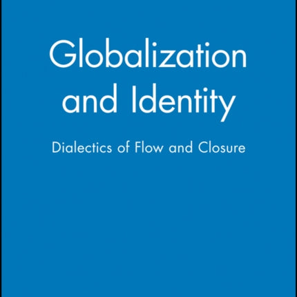 Globalization and Identity: Dialectics of Flow and Closure