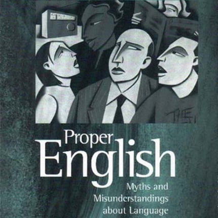 Proper English: Myths and Misunderstandings about Language