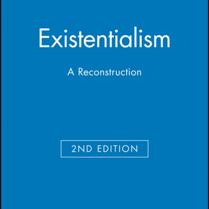 Existentialism: A Reconstruction