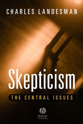 Skepticism: The Central Issues