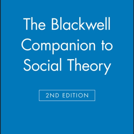 The Blackwell Companion to Social Theory