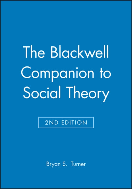 The Blackwell Companion to Social Theory