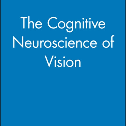 The Cognitive Neuroscience of Vision