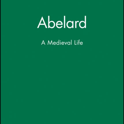 Abelard: A Medieval Life