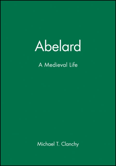 Abelard: A Medieval Life