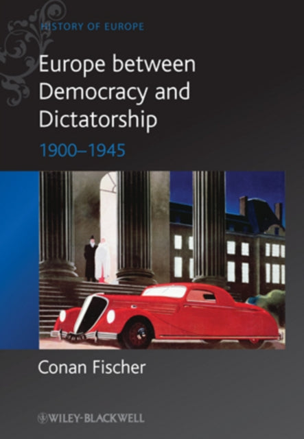 Europe between Democracy and Dictatorship: 1900 - 1945