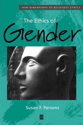 The Ethics of Gender: New Dimensions to Religious Ethics