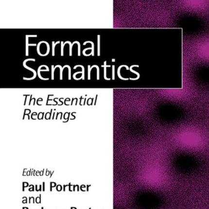 Formal Semantics: The Essential Readings