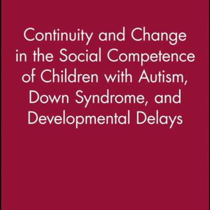 Continuity and Change in the Social Competence of Children with Autism Down Syndrome and Developmental Delays