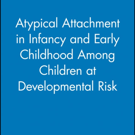 Atypical Attachment in Infancy and Early Childhood Among Children at Developmental Risk