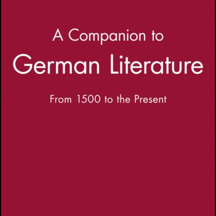 A Companion to German Literature: From 1500 to the Present