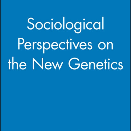 Sociological Perspectives on the New Genetics