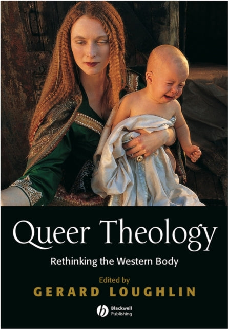 Queer Theology: Rethinking the Western Body