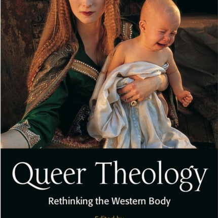 Queer Theology: Rethinking the Western Body